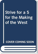 Strive for a 5 for the Making of the West