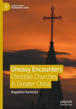Rychetská, Magdaléna. Uneasy Encounters - Christian Churches in Greater China. Springer Nature Singapore, 2022.