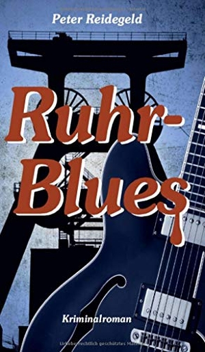 Reidegeld, Peter. Ruhr-Blues - Kriminalroman. tredition, 2021.