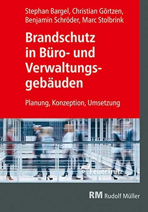 Görtzen, Christian / Stolbrink, Marc et al. Brandschutz in Büro- und Verwaltungsgebäuden - Planung, Konzeption und Umsetzung. FeuerTRUTZ Network GmbH, 2020.
