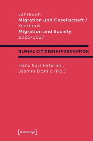 Peterlini, Hans Karl / Jasmin Donlic (Hrsg.). Jahrbuch Migration und Gesellschaft 2026/2027 - Schwerpunkt 'Global Citizenship Education'. Transcript Verlag, 2026.