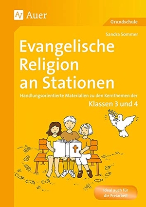 Kraus, Sandra / Sandra Sommer. Evangelische Religion an Stationen - Handlungsorientierte Materialien zu den Kernthemen der Klassen 3 und 4. Auer Verlag i.d.AAP LW, 2011.