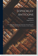 Sophokles' Antigone: Griechisch Mit Anmerkungen Nebst Einer Entwicklung Des Grundgedanken Und Der Charaktere in Der Antigone