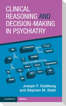Clinical Reasoning and Decision-Making in Psychiatry