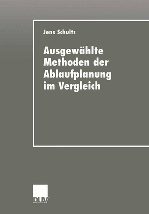 Ausgewählte Methoden der Ablaufplanung im Vergleich. Deutscher Universitätsverlag, 1999.
