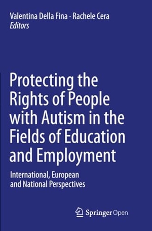 Cera, Rachele / Valentina Della Fina (Hrsg.). Protecting the Rights of People with Autism in the Fields of Education and Employment - International, European and National Perspectives. Springer International Publishing, 2016.