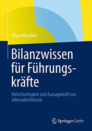 Hirschler, Klaus. Bilanzwissen für Führungskräfte - Vielschichtigkeit und Aussagekraft von Jahresabschlüssen. Springer Fachmedien Wiesbaden, 2012.