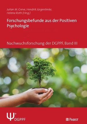 Greve, Julian M. / Hendrik Jürgenlimke et al (Hrsg.). Forschungsbefunde aus der Positiven Psychologie - Nachwuchsforschung der DGPPF, Band III. Pabst, Wolfgang Science, 2025.