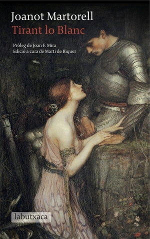 Martorell, Joanot. Tirant lo Blanc : Pròleg de Joan F. Mira. Edició a cura de Martí de Riquer. labutxaca, 2016.