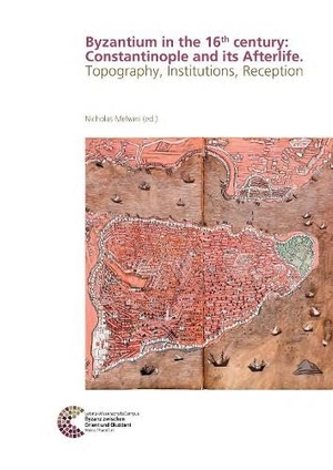 Melvani, Nicholas (Hrsg.). Byzantium in the 16th century: Constantinople and its Afterlife - Topography, Institutions, Reception. LEIBNIZ-ZENTRUM, 2025.