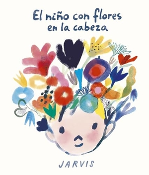 Jarvis. El Niño Con Flores En La Cabeza. Nubeocho, 2025.