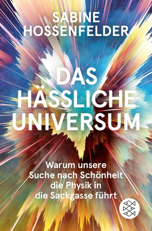 Hossenfelder, Sabine. Das hässliche Universum - Warum unsere Suche nach Schönheit die Physik in die Sackgasse führt. FISCHER Taschenbuch, 2024.
