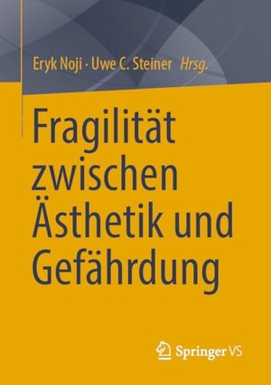 Noji, Eryk / Uwe C. Steiner (Hrsg.). Fragilität zwischen Ästhetik und Gefährdung. Springer-Verlag GmbH, 2026.