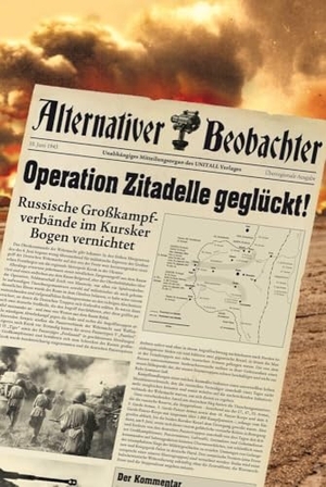 Schempp, Martin. Alternativer Beobachter: Operation Zitadelle geglückt! - Russische Großkampfverbände im Kursker Bogen vernichtet. HJB Verlag & Shop KG, 2019.