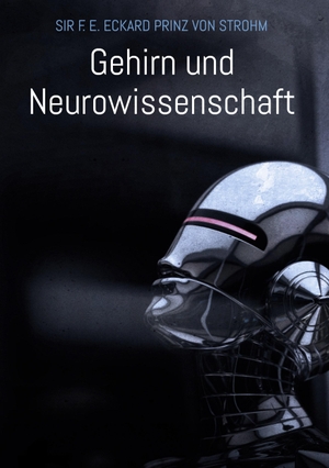Prinz von Strohm, F. E. Eckard. Gehirn und Neurowissenschaft. Books on Demand, 2022.