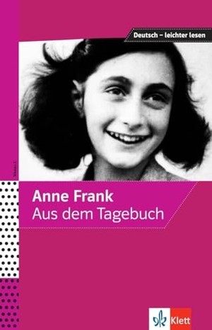 Frank, Anne / Angelika Lundquist-Mog. Anne Frank - Aus dem Tagebuch - Ausgewählte und bearbeitete Texte. Klett Sprachen GmbH, 2019.