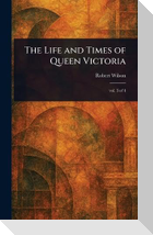 The Life and Times of Queen Victoria