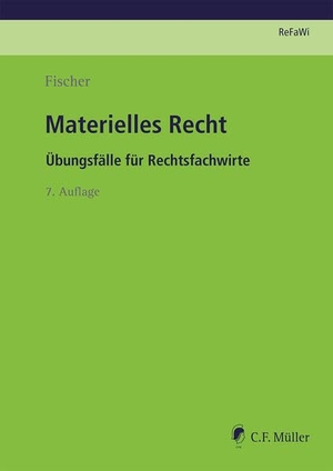 Fischer, Sonja. Materielles Recht - Übungsfälle für Rechtsfachwirte. Müller C.F., 2022.