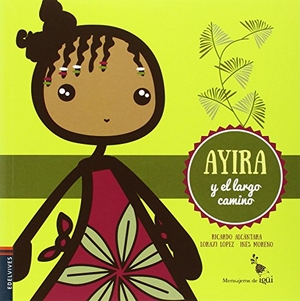 Alcántara, Ricardo. Ayira y el largo camino. Editorial Luis Vives (Edelvives), 2015.