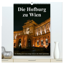 Die Hofburg zu Wien (hochwertiger Premium Wandkalender 2024 DIN A2 hoch), Kunstdruck in Hochglanz