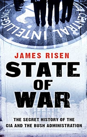Risen, James. State of War - The Secret History of the CIA and the Bush Administration. Simon & Schuster UK Ltd, 2007.
