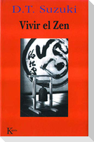 Vivir el zen : historia y práctica del budismo zen