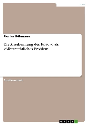 Rühmann, Florian. Die Anerkennung des Kosovo als 