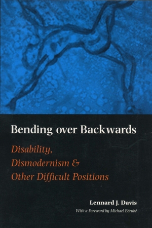 Davis, Lennard J.. Bending Over Backwards - Essays on Disability and the Body. NYU Press - IPS, 2002.