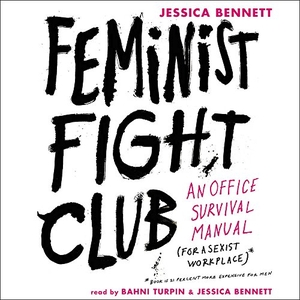Feminist Fight Club: An Office Survival Manual for