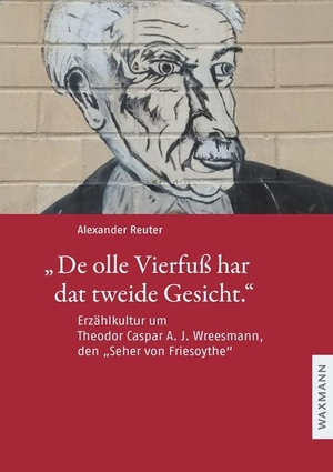 Reuter, Alexander. "De olle Vierfuß har dat tweide Gesicht." - Erzählkultur um Theodor Caspar A. J. Wreesmann, den "Seher von Friesoythe". Waxmann Verlag GmbH, 2022.