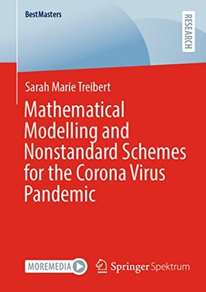 Treibert, Sarah Marie. Mathematical Modelling and Nonstandard Schemes for the Corona Virus Pandemic. Springer Fachmedien Wiesbaden, 2021.