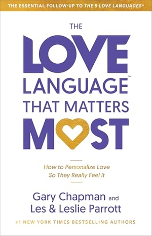Chapman, Gary / Parrott, Leslie et al. The Love Language(tm) That Matters Most - How to Personalize Love So They Really Feel It. Moody Publishers, 2026.