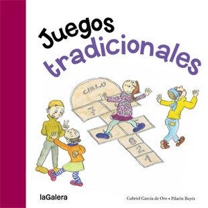 García De Oro, Gabriel / Pilarín Bayés. Juegos tradicionales. La Galera, SAU, 2014.