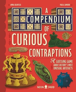 Goldfield, Anna / Neon Squid. A Compendium of Curious Contraptions - A Guessing Game About History's Most Unusual Artefacts. Macmillan Publishers Int Ltd - MDL, 2025.