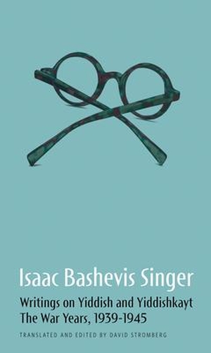 Singer, Isaac Bashevis. Writings on Yiddish and Yiddishkayt: The War Years, 1939-1945. Amazon Digital Services LLC - Kdp, 2023.