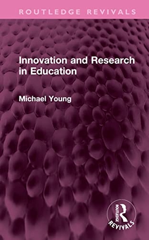 Young, Michael. Innovation and Research in Education. Routledge, 2023.
