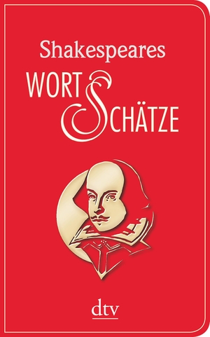Shakespeare, William. Shakespeares Wort-Schätze. dtv Verlagsgesellschaft, 2014.