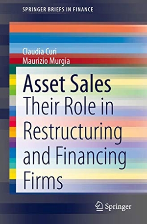Murgia, Maurizio / Claudia Curi. Asset Sales - Their Role in Restructuring and Financing Firms. Springer International Publishing, 2020.