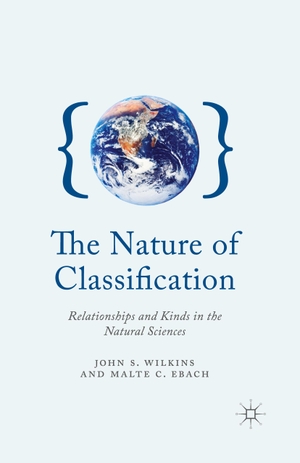 Ebach, M. / J. Wilkins. The Nature of Classification - Relationships and Kinds in the Natural Sciences. Palgrave Macmillan UK, 2014.