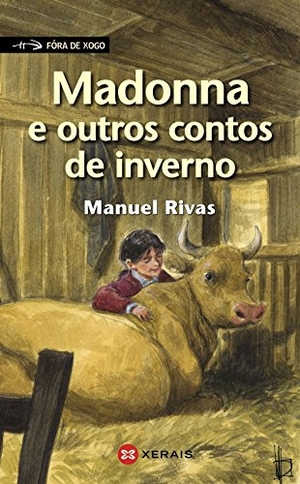 Rivas, Manuel. Madonna e outros contos de inverno. Edicións Xerais de Galicia, S.A., 2015.