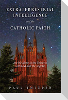 Extraterrestrial Intelligence and the Catholic Faith