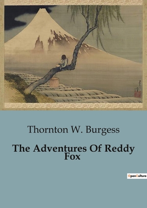 Burgess, Thornton W.. The Adventures Of Reddy Fox. Culturea, 2023.