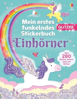 Kinloch, Kimberley. Mein erstes funkelndes Stickerbuch: Einhörner - Stickerheft mit über 280 Stickern, davon viele mit Glitzer - für Kinder ab 3 Jahren. Usborne Verlag, 2026.