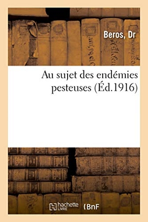 Beros. Au Sujet Des Endémies Pesteuses. Hachette Livre - BNF, 2018.