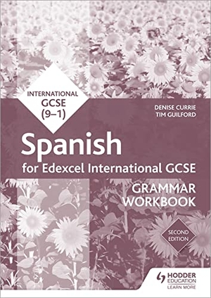 Currie, Denise / Timothy Guilford. Edexcel International GCSE Spanish Grammar Workbook Second Edition. Wayland, 2019.