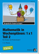 Mathematik in Wochenplänen: 1 x 1. Teil 2