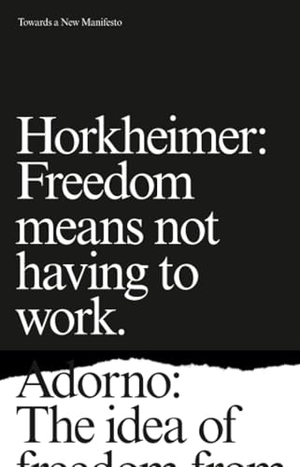 Horkheimer, Max / Theodor Adorno. Towards a New Manifesto. Verso Books, 2019.