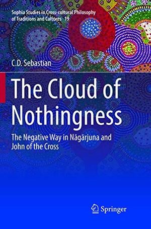 Sebastian, C. D.. The Cloud of Nothingness - The Negative Way in Nagarjuna and John of the Cross. Springer India, 2018.