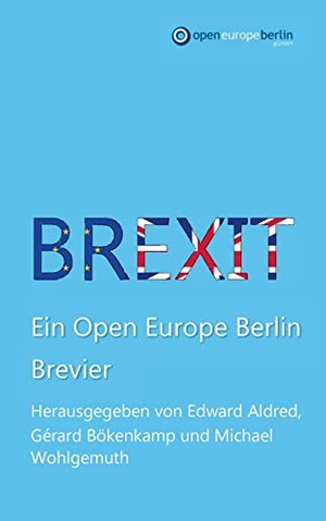 Wohlgemuth, Michael / Gérard Bökenkamp et al (Hrsg.). Brexit - Ein Open Europe Berlin Brevier. Books on Demand, 2016.