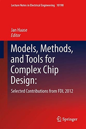Haase, Jan (Hrsg.). Models, Methods, and Tools for Complex Chip Design - Selected Contributions from FDL 2012. Springer International Publishing, 2013.